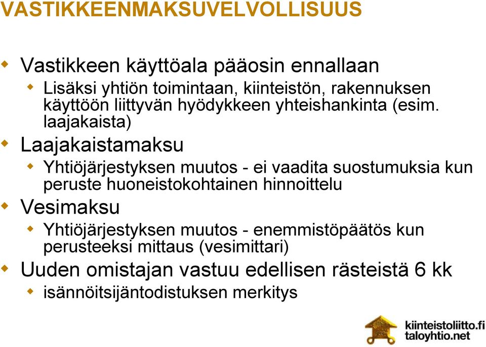 laajakaista) Laajakaistamaksu Yhtiöjärjestyksen muutos - ei vaadita suostumuksia kun peruste huoneistokohtainen