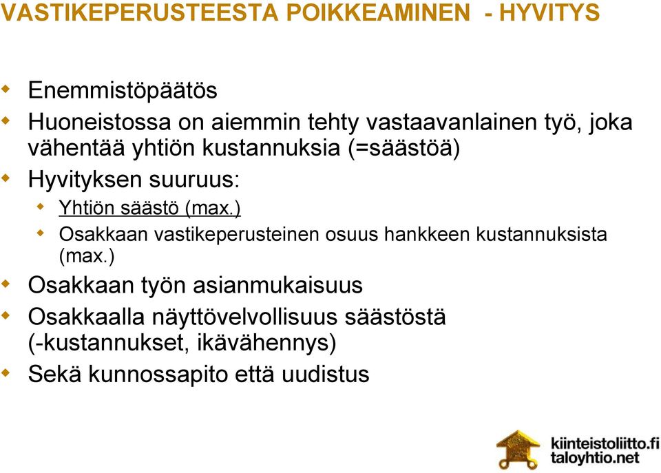 säästö (max.) Osakkaan vastikeperusteinen osuus hankkeen kustannuksista (max.