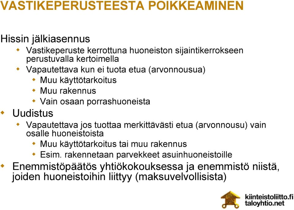 Vapautettava jos tuottaa merkittävästi etua (arvonnousu) vain osalle huoneistoista Muu käyttötarkoitus tai muu rakennus Esim.