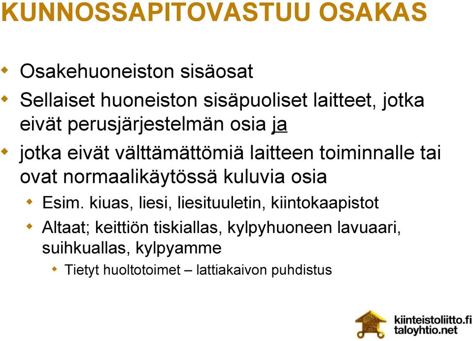 normaalikäytössä kuluvia osia Esim.