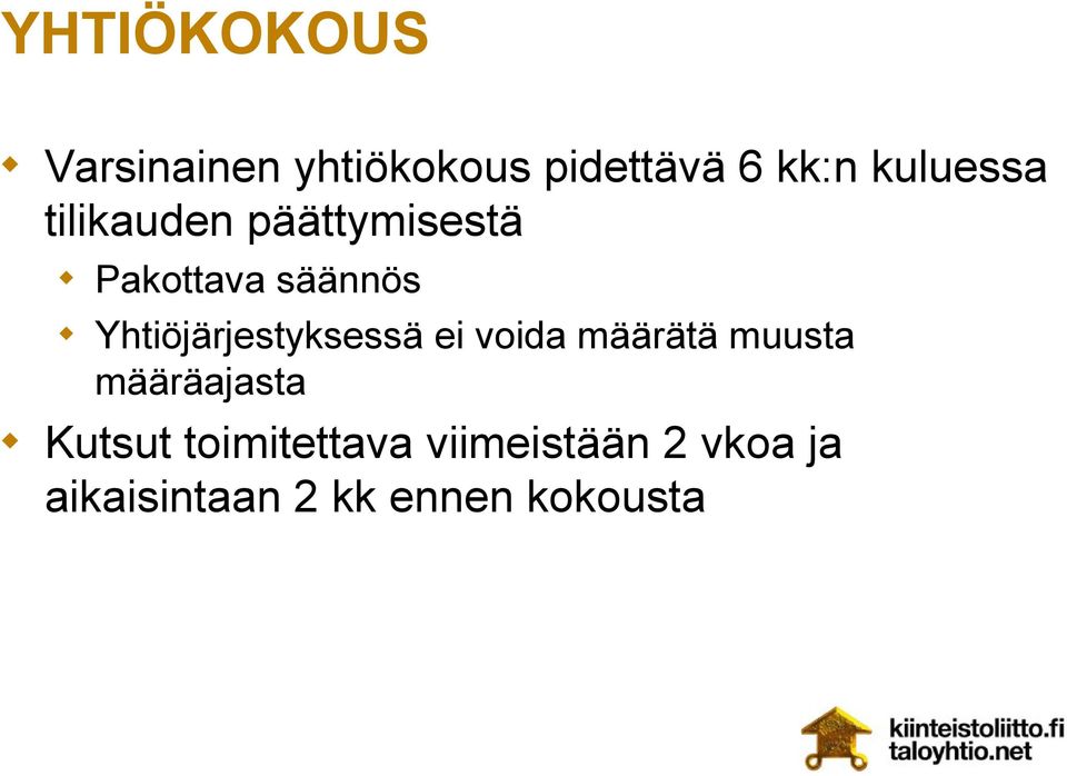 Yhtiöjärjestyksessä ei voida määrätä muusta määräajasta