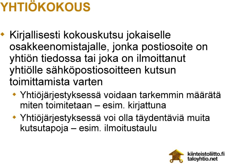 kutsun toimittamista varten Yhtiöjärjestyksessä voidaan tarkemmin määrätä miten