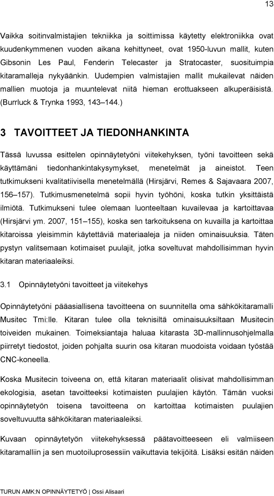 (Burrluck & Trynka 1993, 143 144.