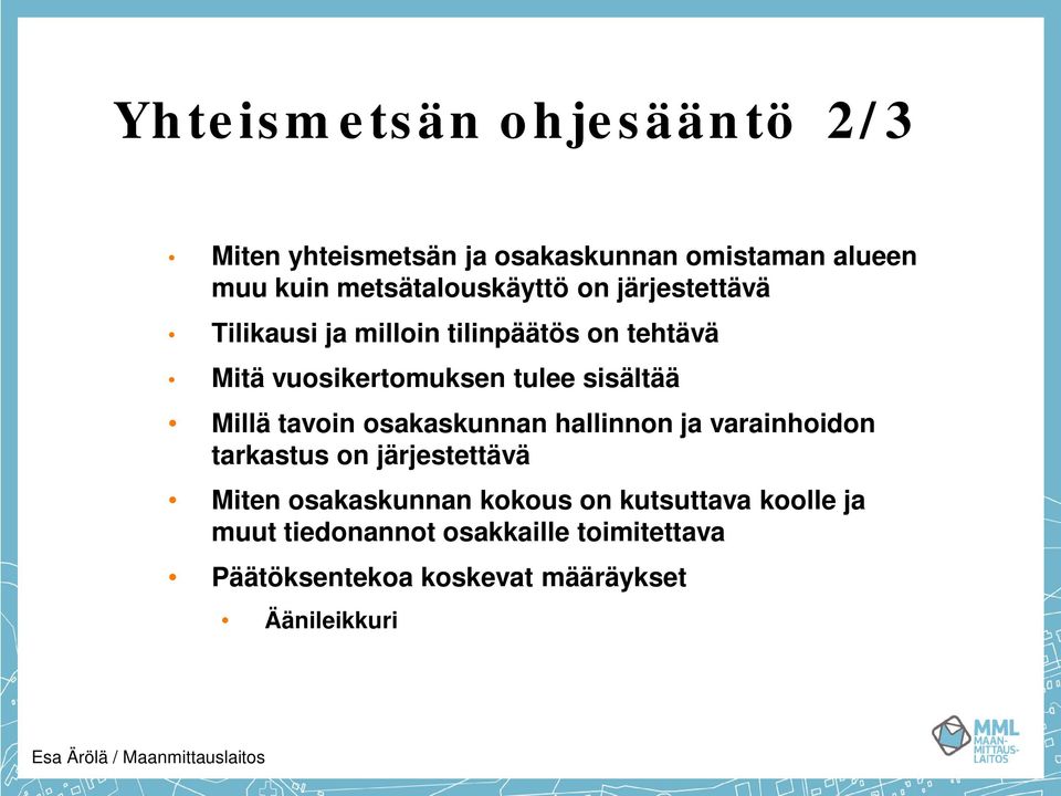 tulee sisältää Millä tavoin osakaskunnan hallinnon ja varainhoidon tarkastus on järjestettävä Miten