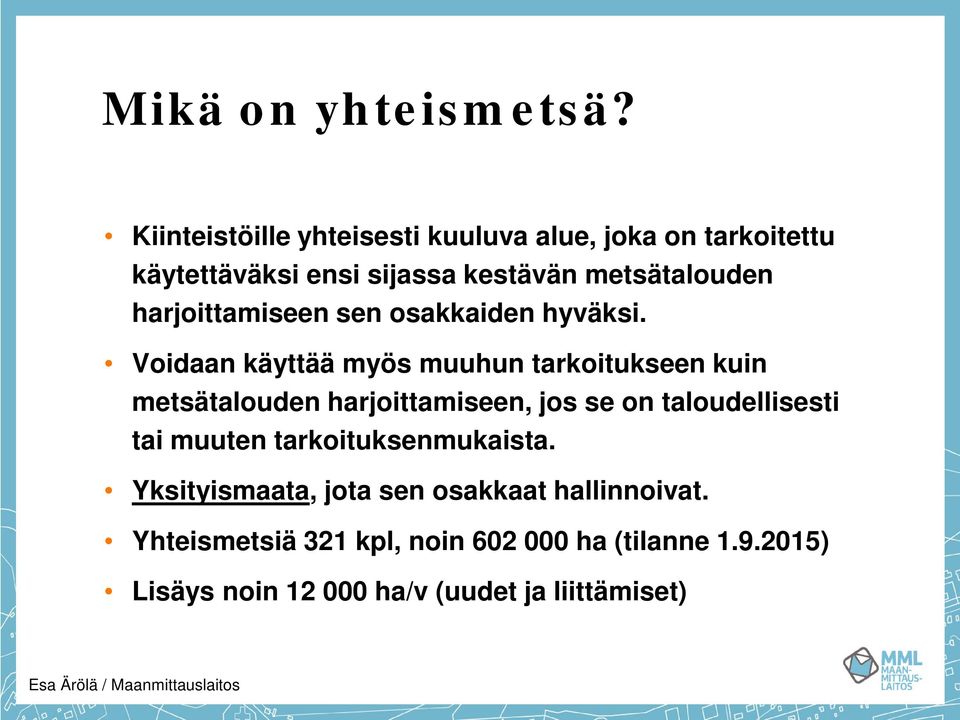 harjoittamiseen sen osakkaiden hyväksi.