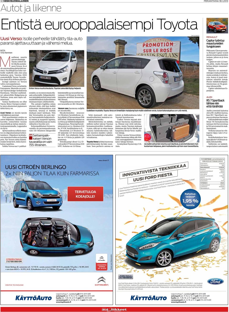 Faceliftejä kun tulee vanhoille malleille niin ettei aina laskuissa pysy. Vuonna 2002 ensiesitellylle Toyota Versollekin tämä oli jo kolmas päivitys. Isompi uutinen on Verson vahva eurooppalaisuus.