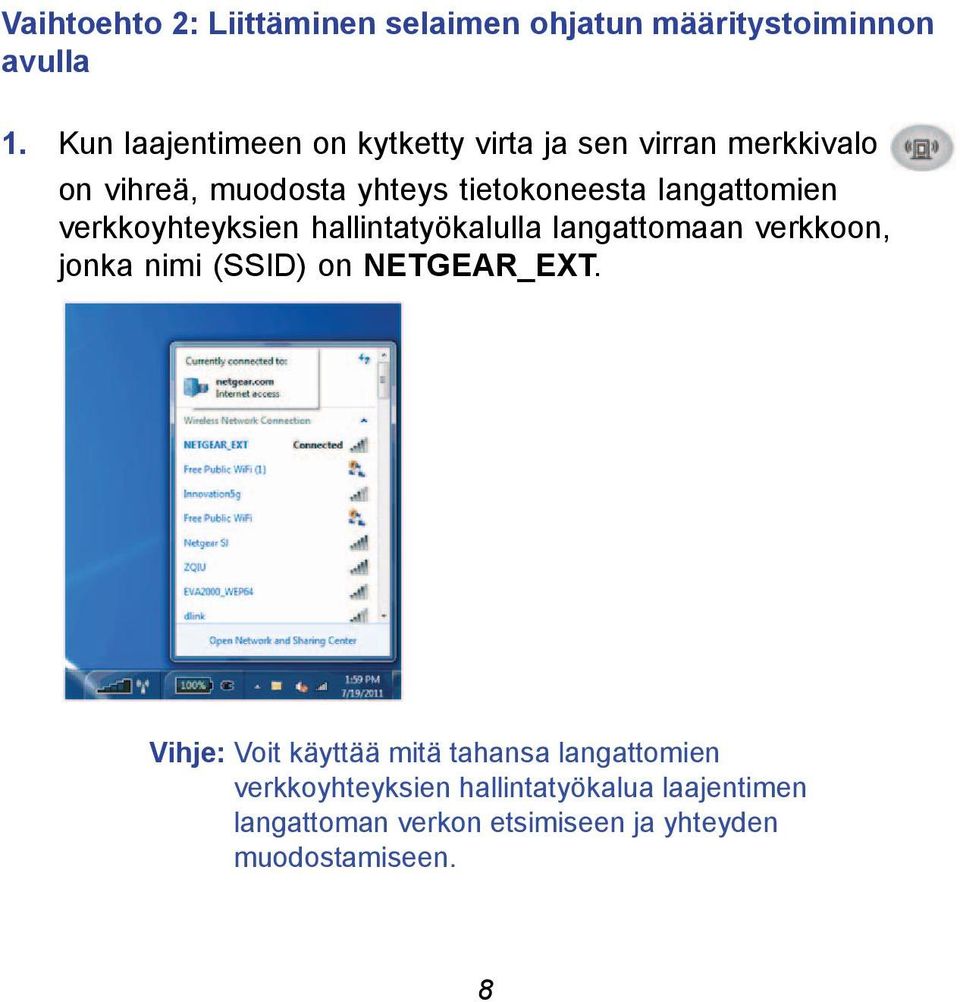 langattomien verkkoyhteyksien hallintatyökalulla langattomaan verkkoon, jonka nimi (SSID) on NETGEAR_EXT.