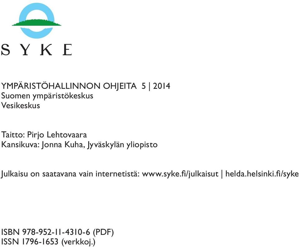 Julkaisu on saatavana vain internetistä: www.syke.fi/julkaisut helda.