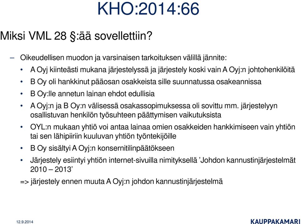 sille suunnatussa osakeannissa B Oy:lle annetun lainan ehdot edullisia A Oyj:n ja B Oy:n välisessä osakassopimuksessa oli sovittu mm.