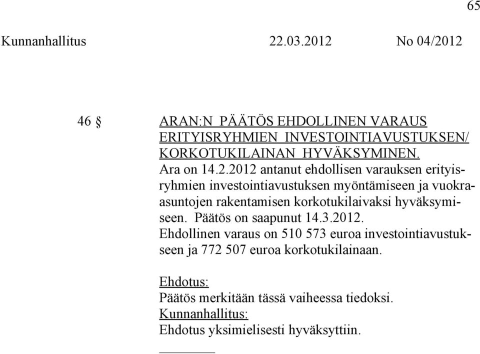 korkotukilaivaksi hyväksymiseen. Päätös on saapunut 14.3.2012.
