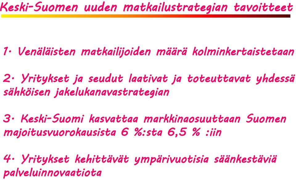 Yritykset ja seudut laativat ja toteuttavat yhdessä sähköisen jakelukanavastrategian 3.