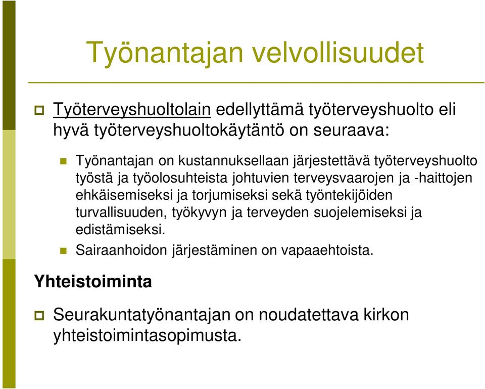 -haittojen ehkäisemiseksi ja torjumiseksi sekä työntekijöiden turvallisuuden, työkyvyn ja terveyden suojelemiseksi ja