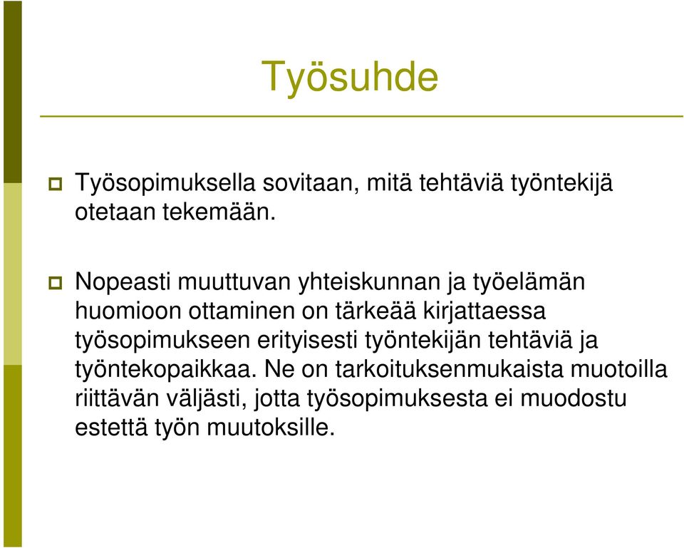 työsopimukseen erityisesti työntekijän tehtäviä ja työntekopaikkaa.