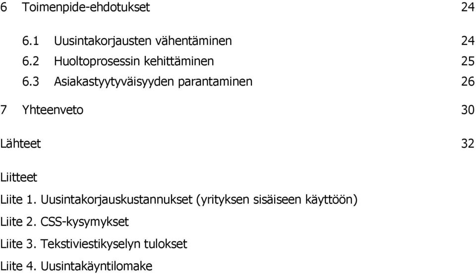3 Asiakastyytyväisyyden parantaminen 26 7 Yhteenveto 30 Lähteet 32 Liitteet Liite 1.