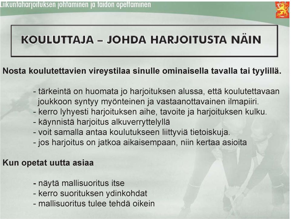 - kerro lyhyesti harjoituksen aihe, tavoite ja harjoituksen kulku.