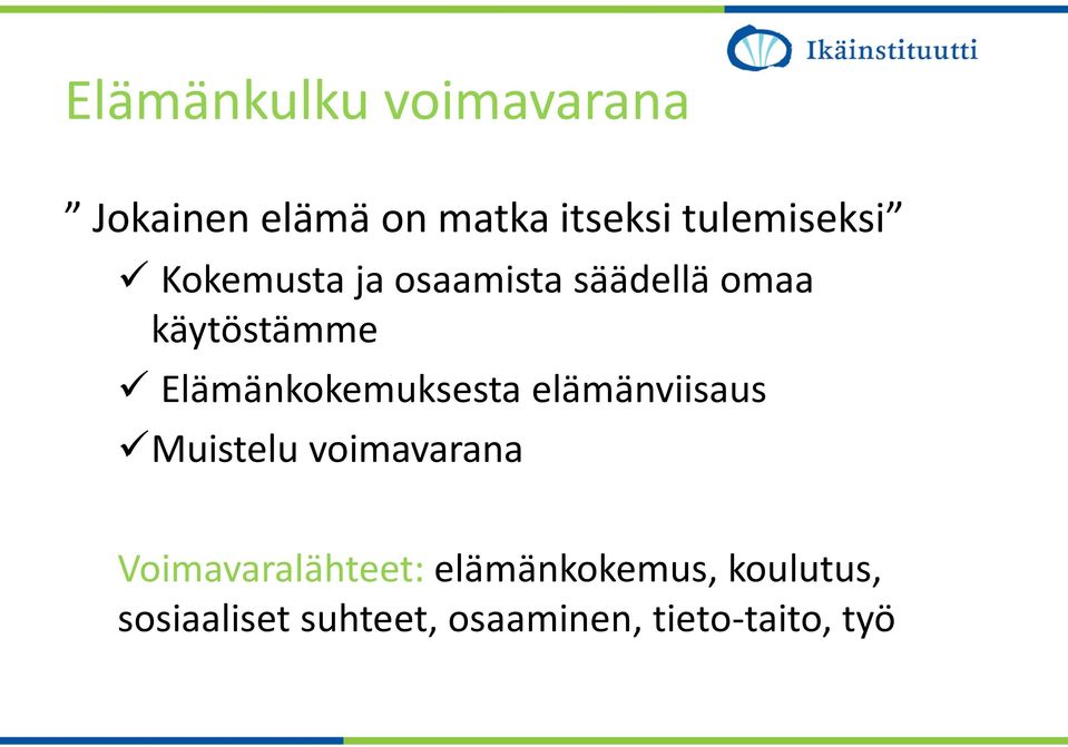 Elämänkokemuksesta elämänviisaus Muistelu voimavarana