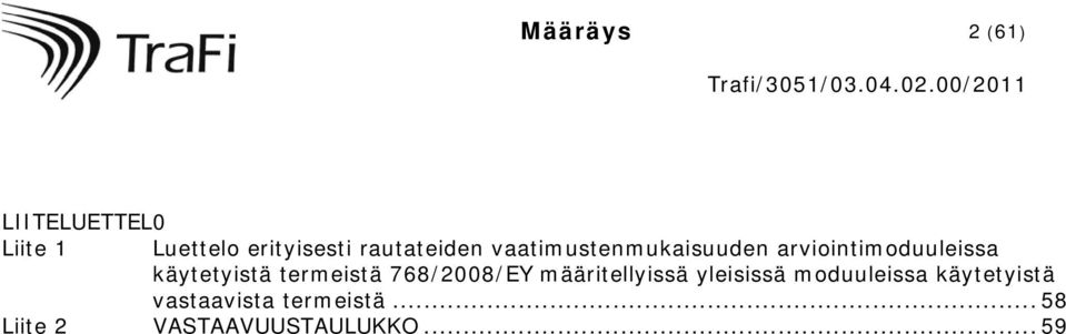 käytetyistä termeistä 768/2008/EY määritellyissä yleisissä