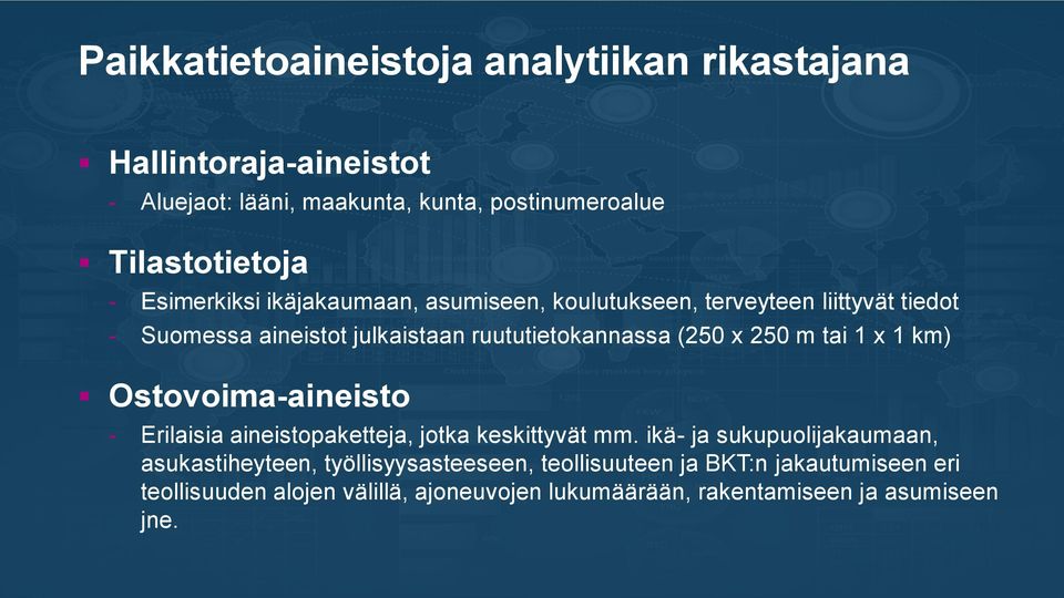 250 m tai 1 x 1 km) Ostovoima-aineisto - Erilaisia aineistopaketteja, jotka keskittyvät mm.