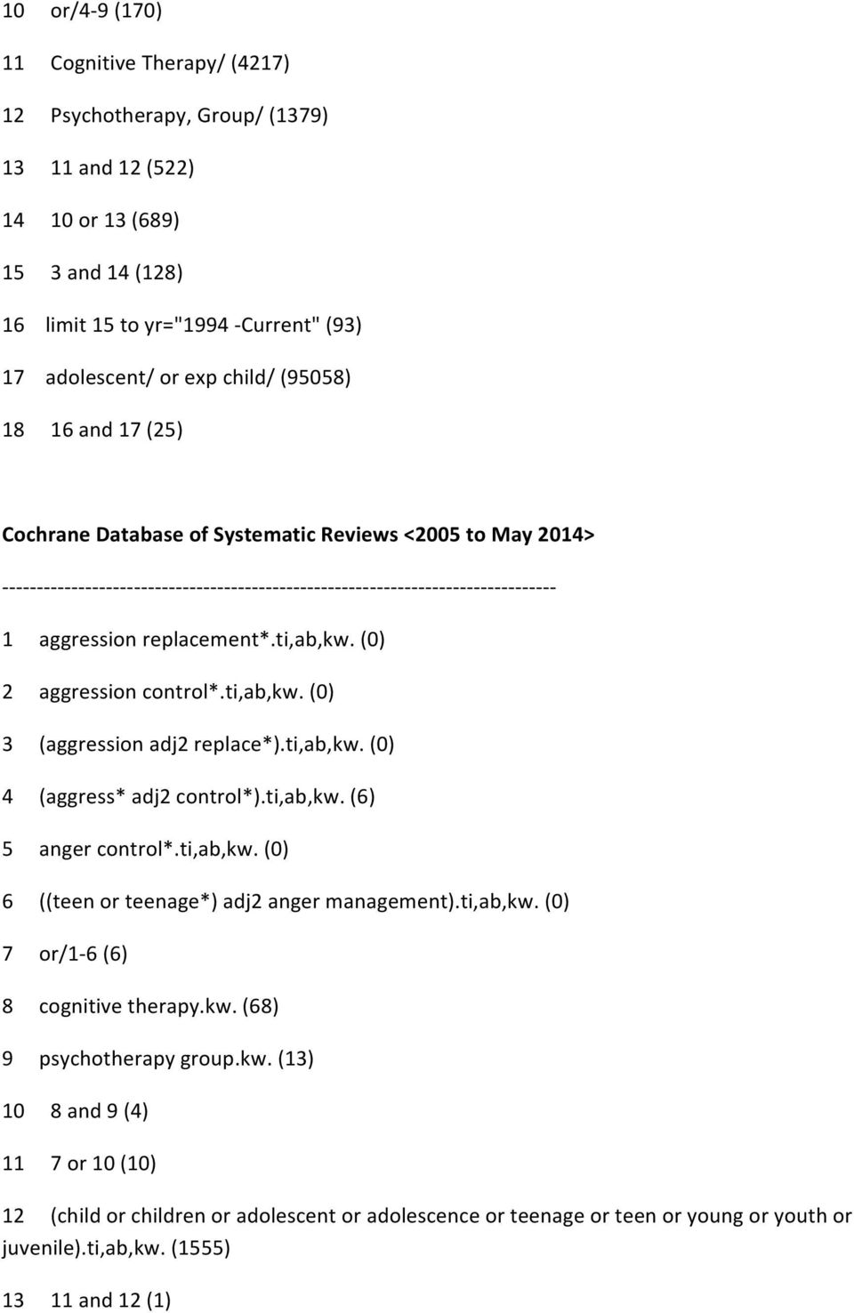 - - - - - - - - - - - - - - - - - - - - - - - - - - 1 aggression replacement*.ti,ab,kw. (0) 2 aggression control*.ti,ab,kw. (0) 3 (aggression adj2 replace*).ti,ab,kw. (0) 4 (aggress* adj2 control*).