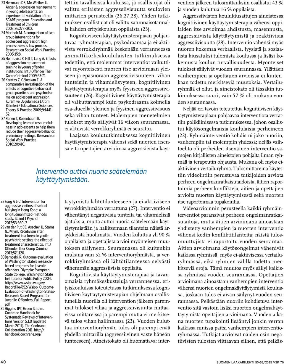 Effects of aggression replacement training in young offender institutions. Int J Offender Ther Comp Criminol 2009;53:74. 26 Karatas Z, Gökçakan Z.