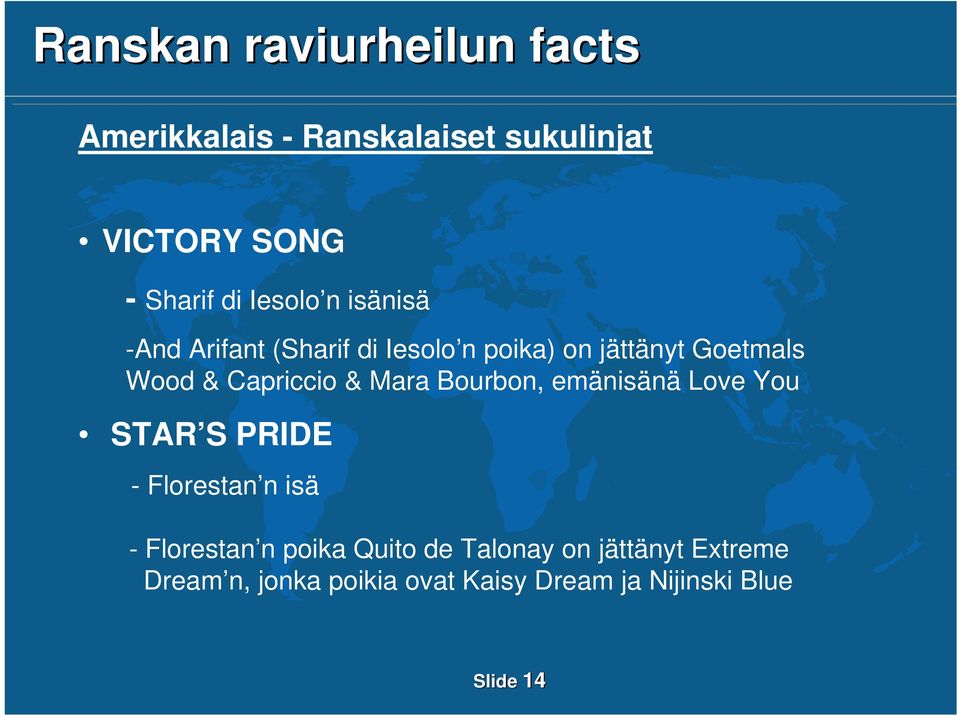 Bourbon, emänisänä Love You STAR S PRIDE - Florestan n isä - Florestan n poika Quito