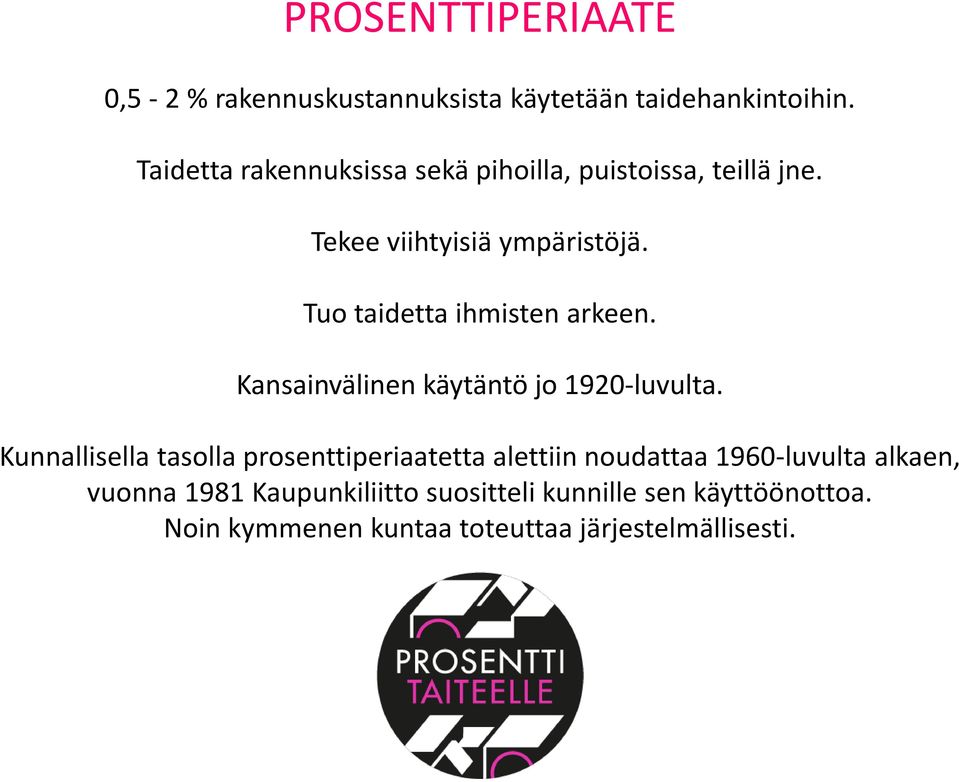 Tuo taidetta ihmisten arkeen. Kansainvälinen käytäntö jo 1920-luvulta.