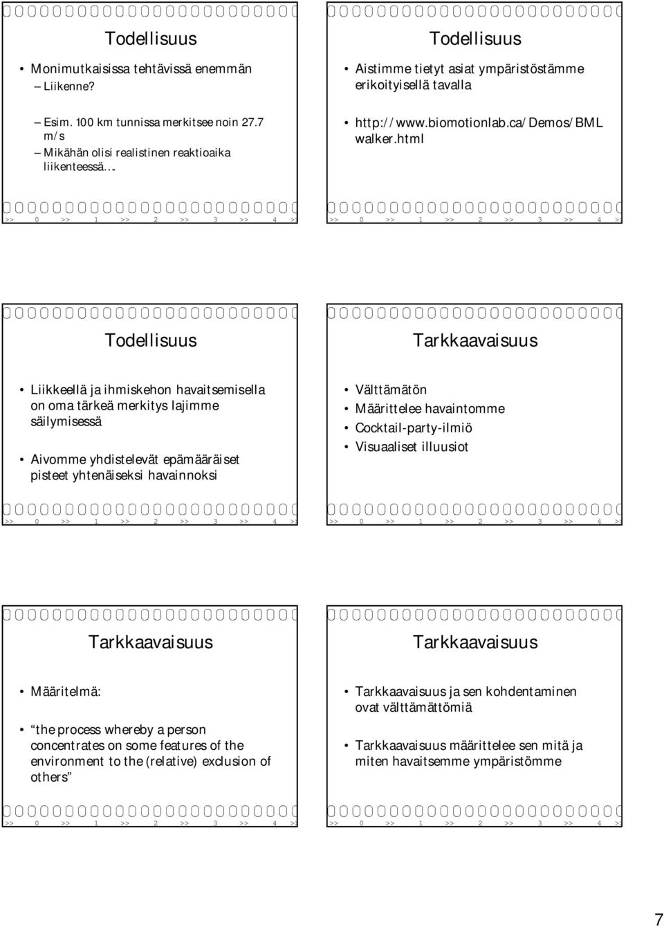 html Liikkeellä ja ihmiskehon havaitsemisella on oma tärkeä merkitys lajimme säilymisessä Aivomme yhdistelevät epämääräiset pisteet yhtenäiseksi havainnoksi Välttämätön