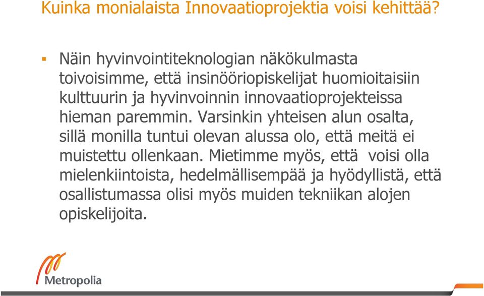 hyvinvoinnin innovaatioprojekteissa hieman paremmin.