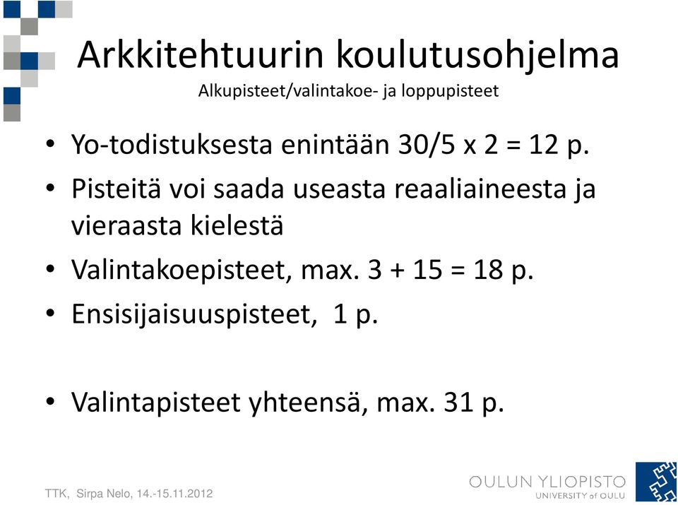 Pisteitä voi saada useasta reaaliaineesta ja vieraasta kielestä