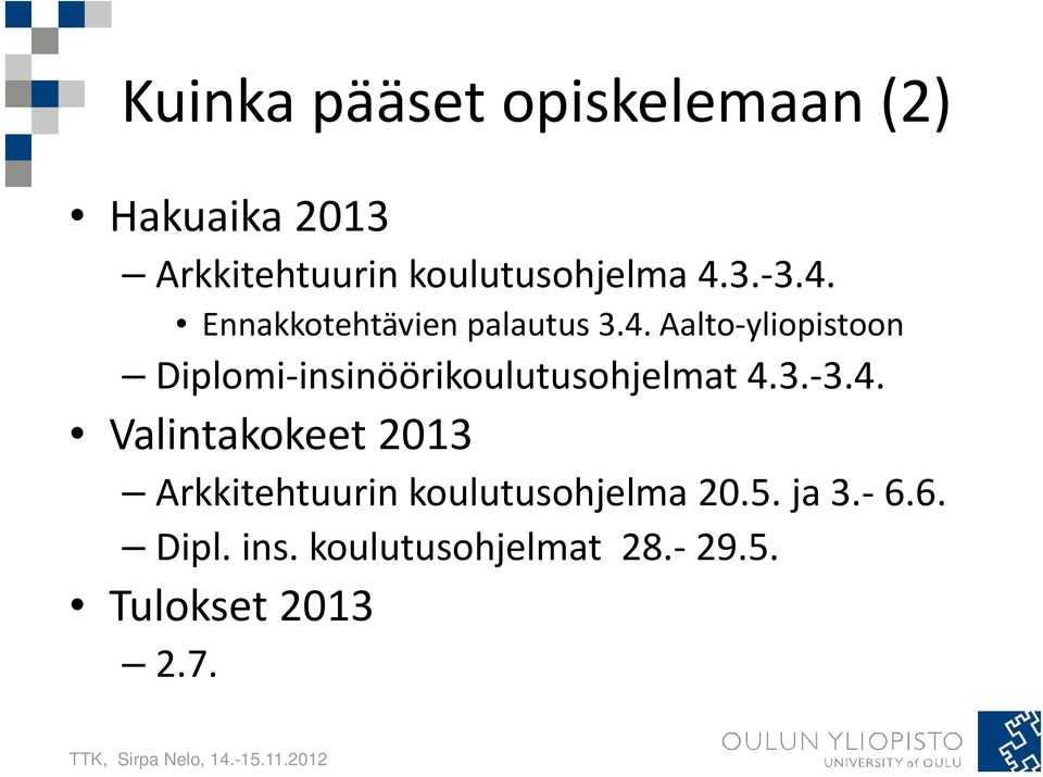 3. 3.4. Valintakokeet 2013 Arkkitehtuurin koulutusohjelma 20.5. ja 3. 6.
