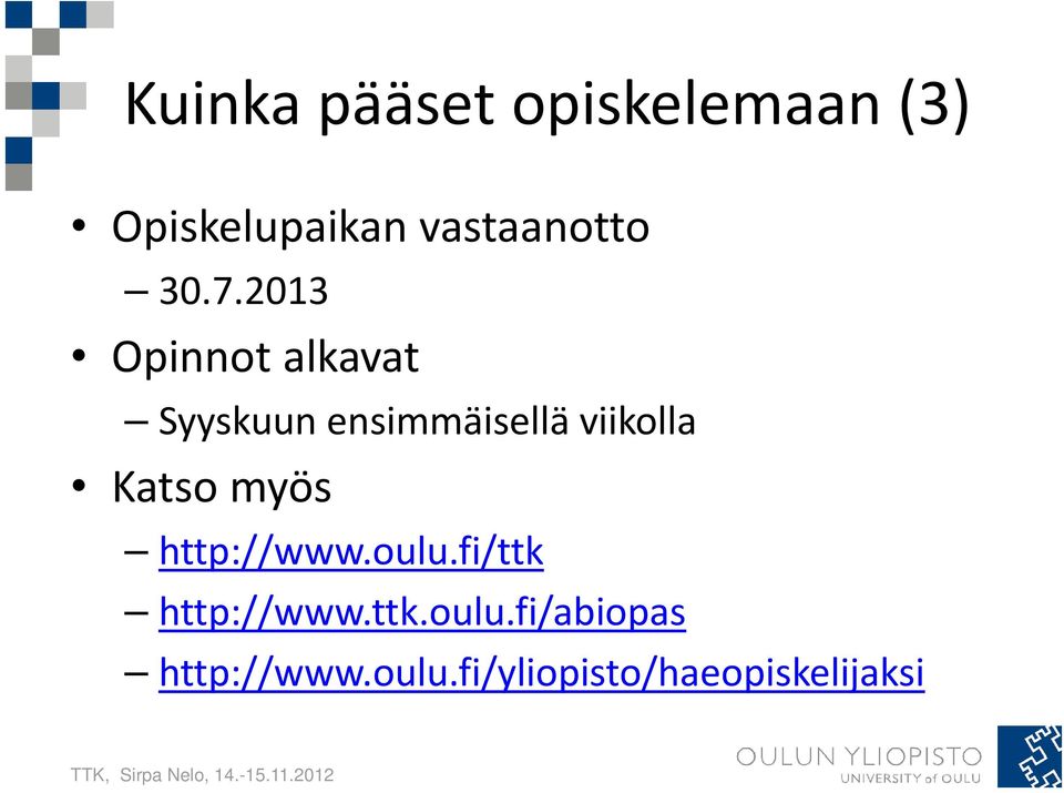 2013 Opinnot alkavat Syyskuun ensimmäisellä viikolla