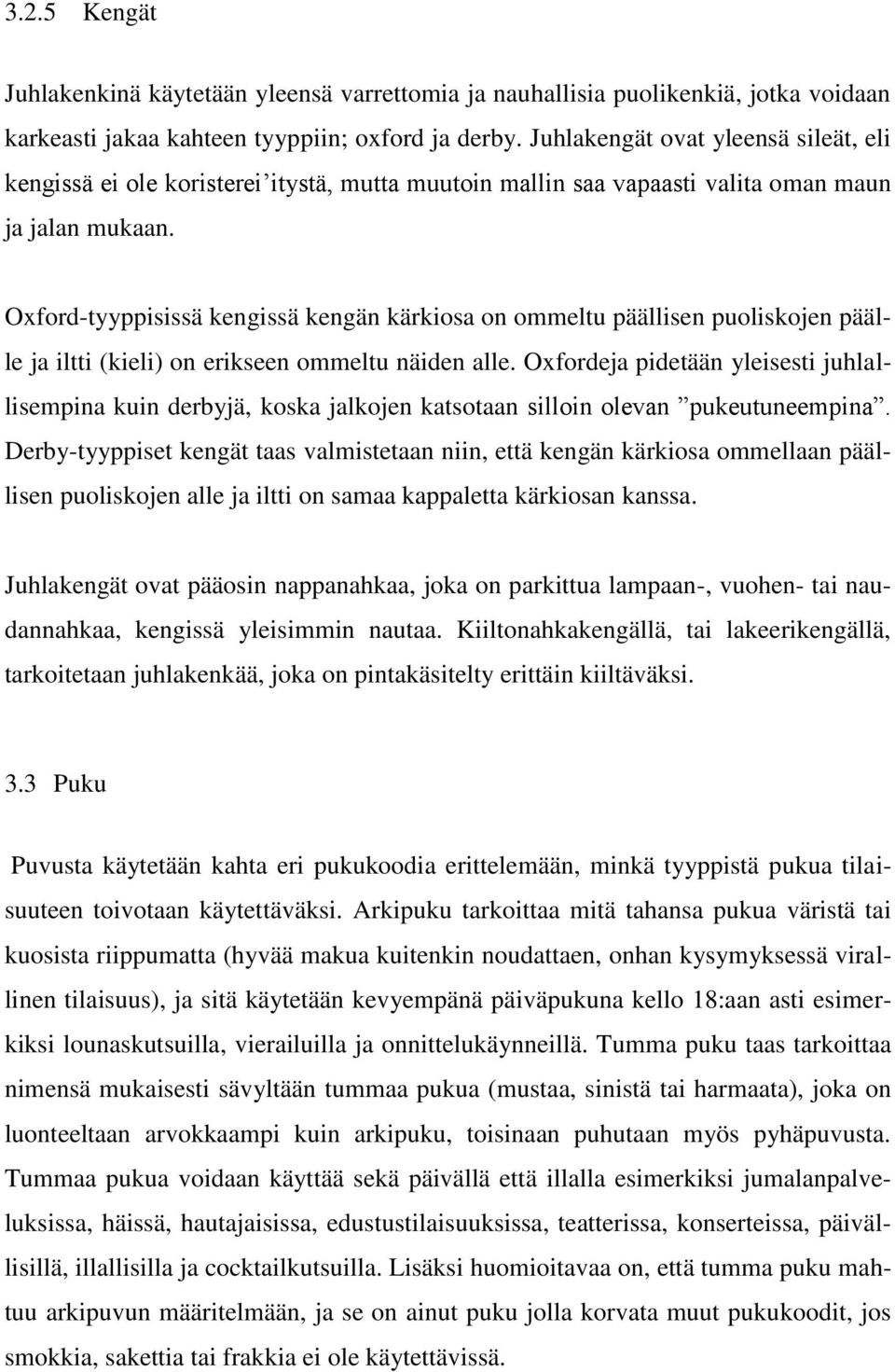 Oxford-tyyppisissä kengissä kengän kärkiosa on ommeltu päällisen puoliskojen päälle ja iltti (kieli) on erikseen ommeltu näiden alle.