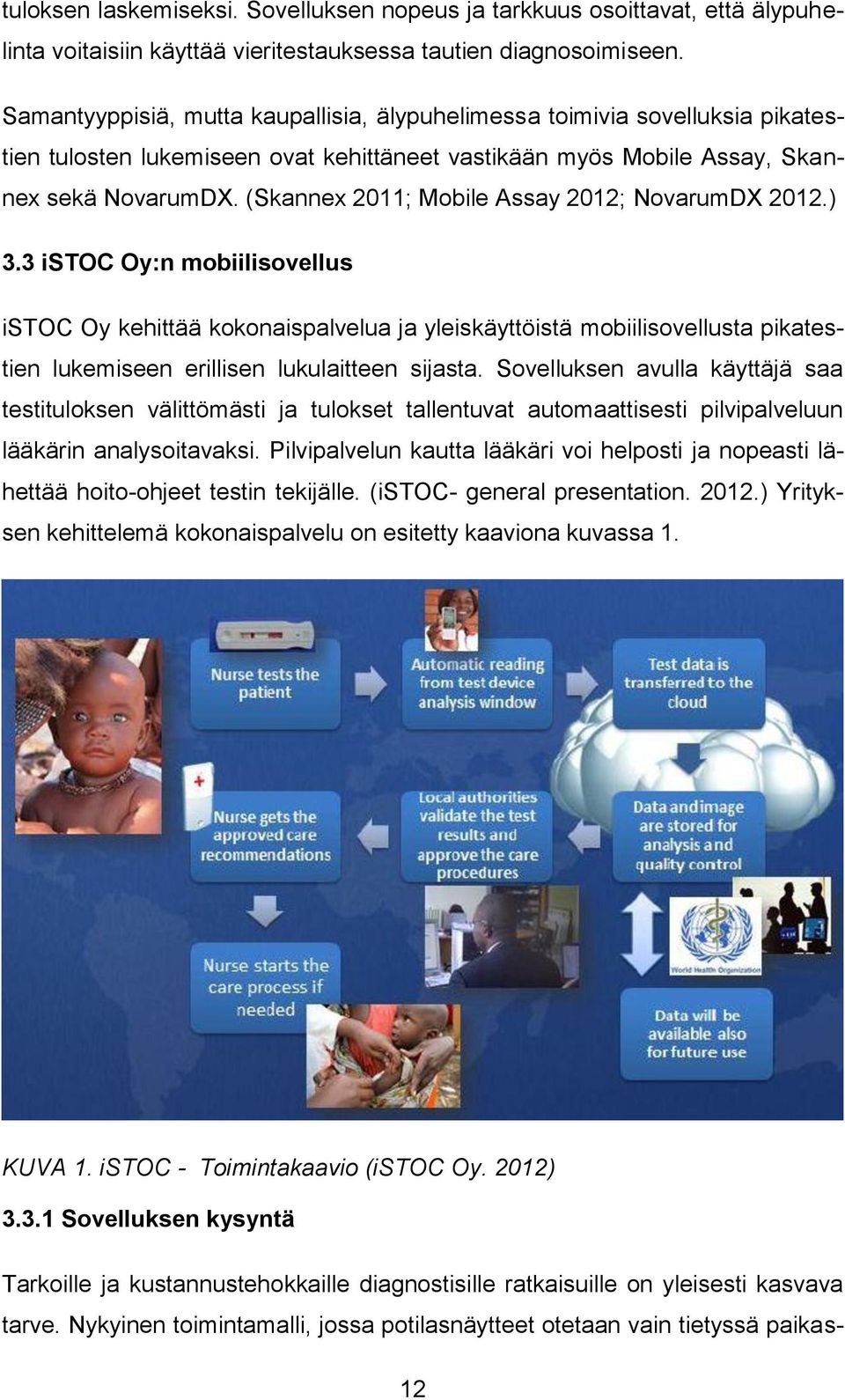 (Skannex 2011; Mobile Assay 2012; NovarumDX 2012.) 3.
