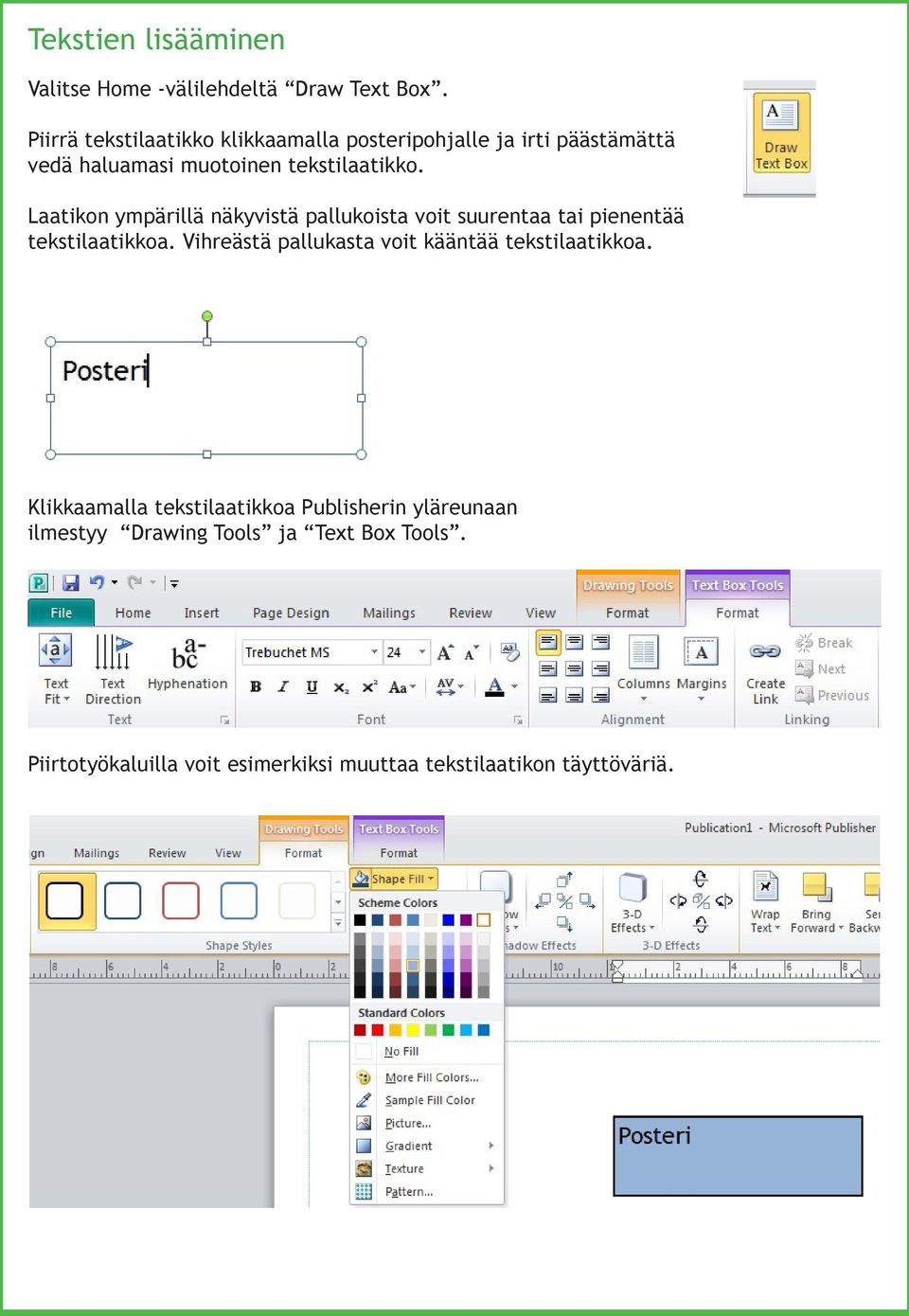 Laatikon ympärillä näkyvistä pallukoista voit suurentaa tai pienentää tekstilaatikkoa.