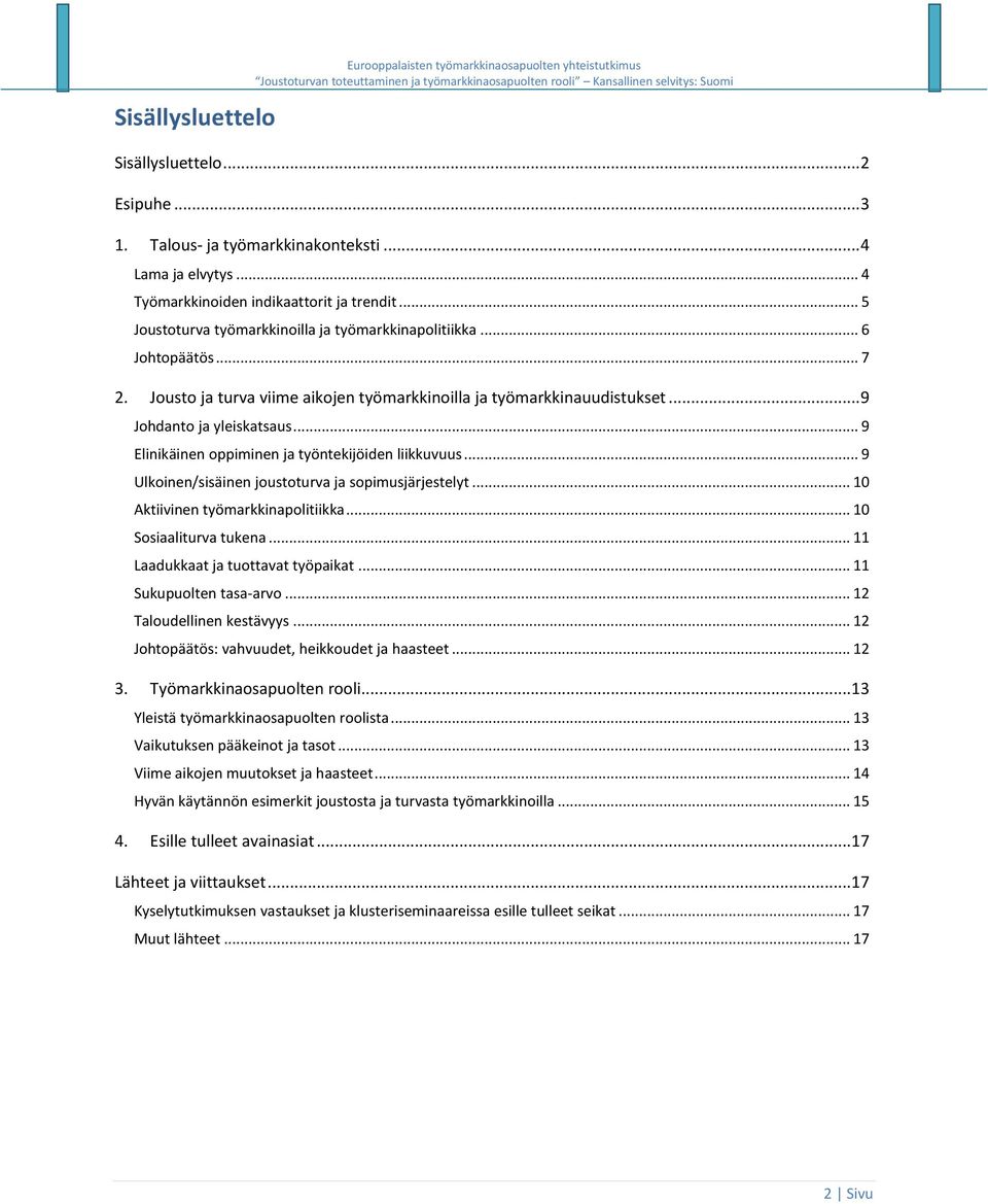 Jousto ja turva viime aikojen työmarkkinoilla ja työmarkkinauudistukset... 9 Johdanto ja yleiskatsaus... 9 Elinikäinen oppiminen ja työntekijöiden liikkuvuus.