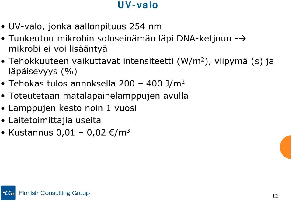 viipymä (s) ja läpäisevyys (%) Tehokas tulos annoksella 200 400 J/m 2 Toteutetaan