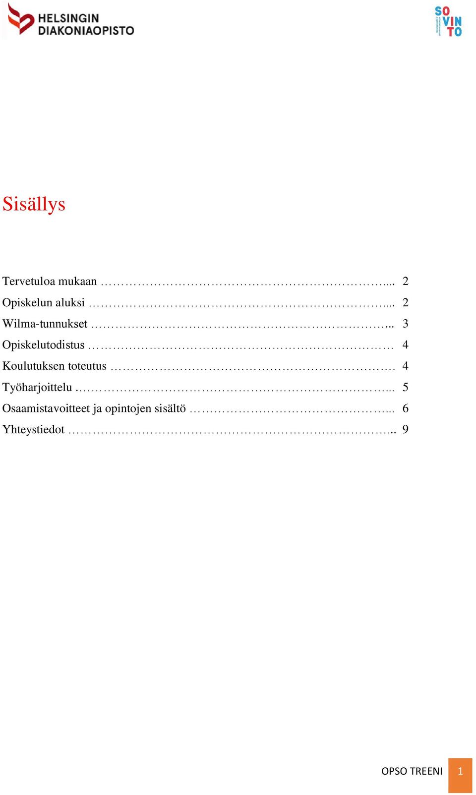 .. 3 Opiskelutodistus 4 Koulutuksen toteutus.