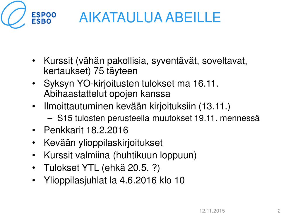 11.) S15 tulosten perusteella muutokset 19.11. mennessä Penkkarit 18.2.