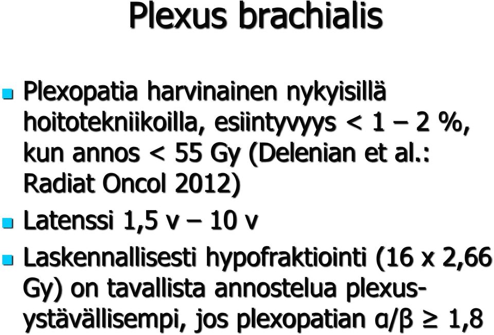 : Radiat Oncol 2012) Latenssi 1,5 v 10 v Laskennallisesti