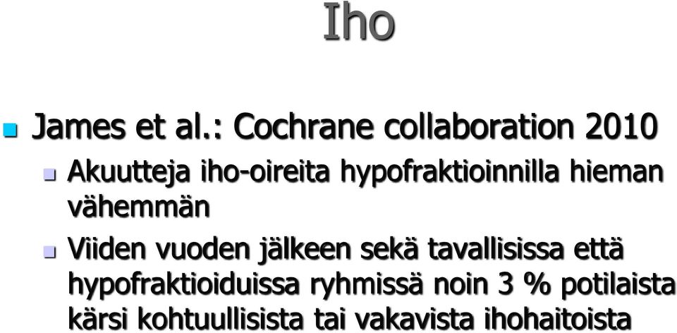 hypofraktioinnilla hieman vähemmän Viiden vuoden jälkeen