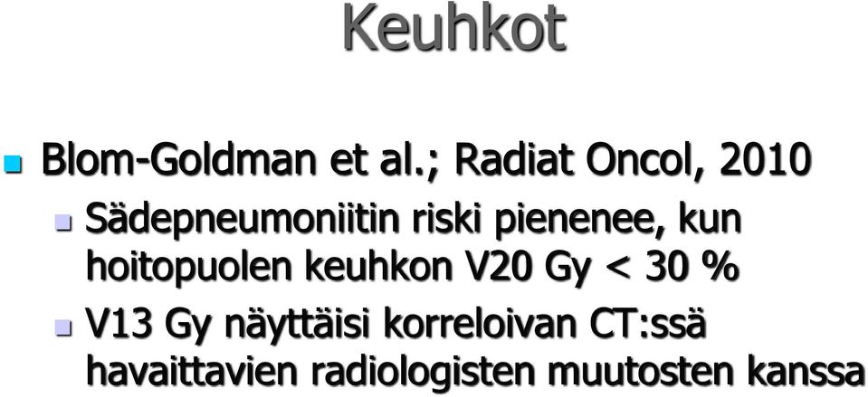 pienenee, kun hoitopuolen keuhkon V20 Gy < 30 %