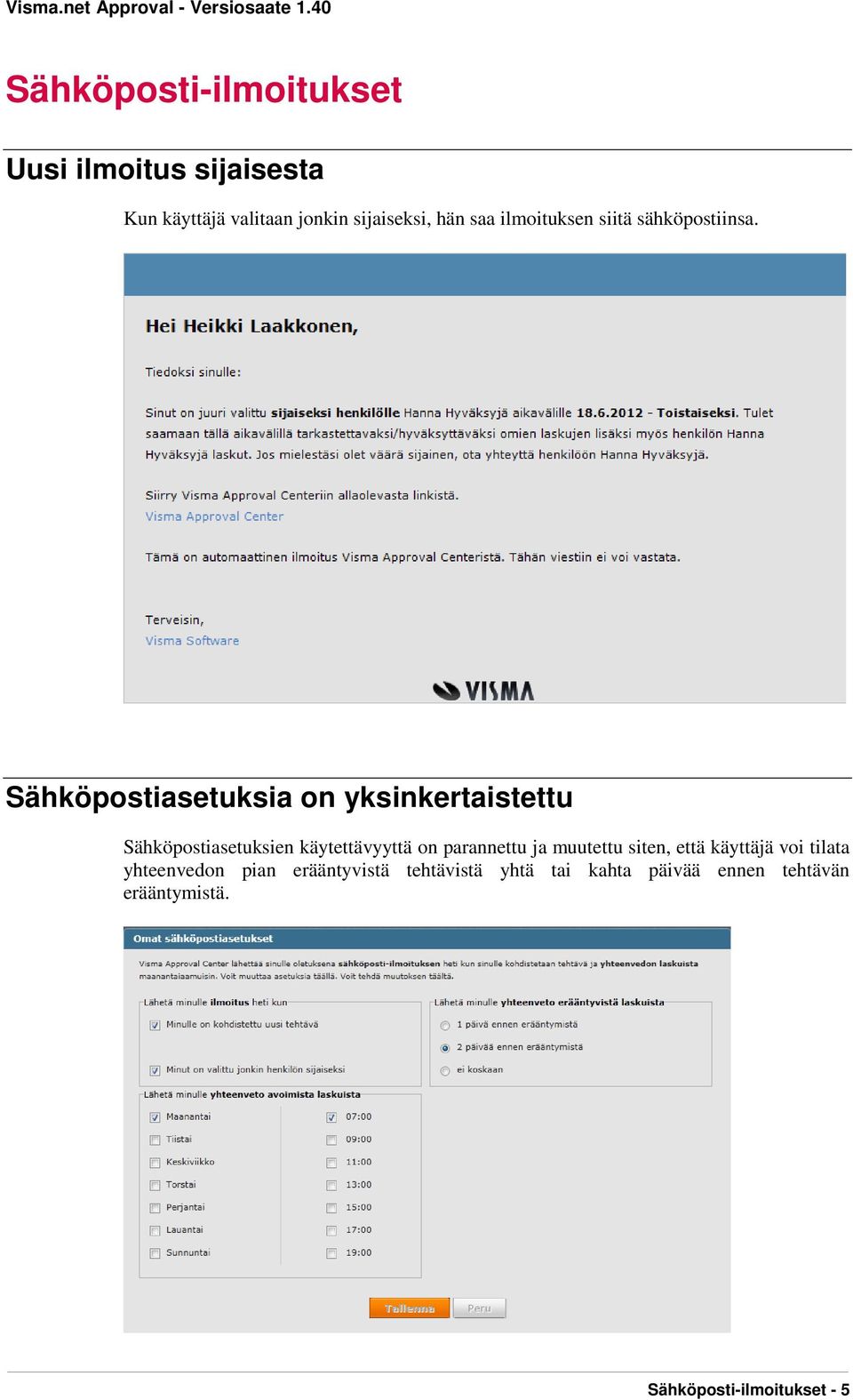 Sähköpostiasetuksia on yksinkertaistettu Sähköpostiasetuksien käytettävyyttä on parannettu ja