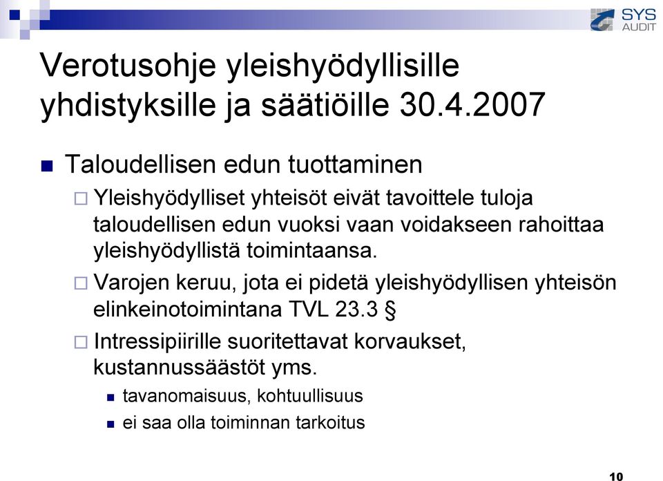 vuoksi vaan voidakseen rahoittaa yleishyödyllistä toimintaansa.