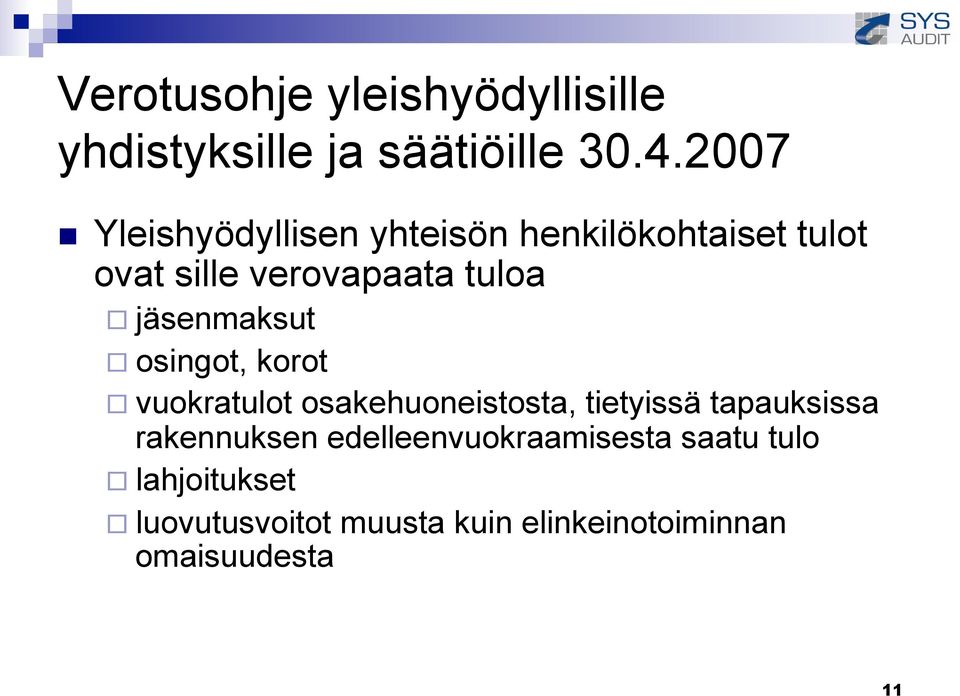 jäsenmaksut osingot, korot vuokratulot osakehuoneistosta, tietyissä tapauksissa