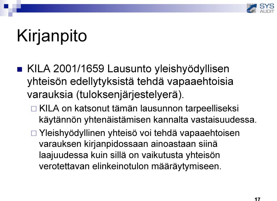 KILA on katsonut tämän lausunnon tarpeelliseksi käytännön yhtenäistämisen kannalta vastaisuudessa.