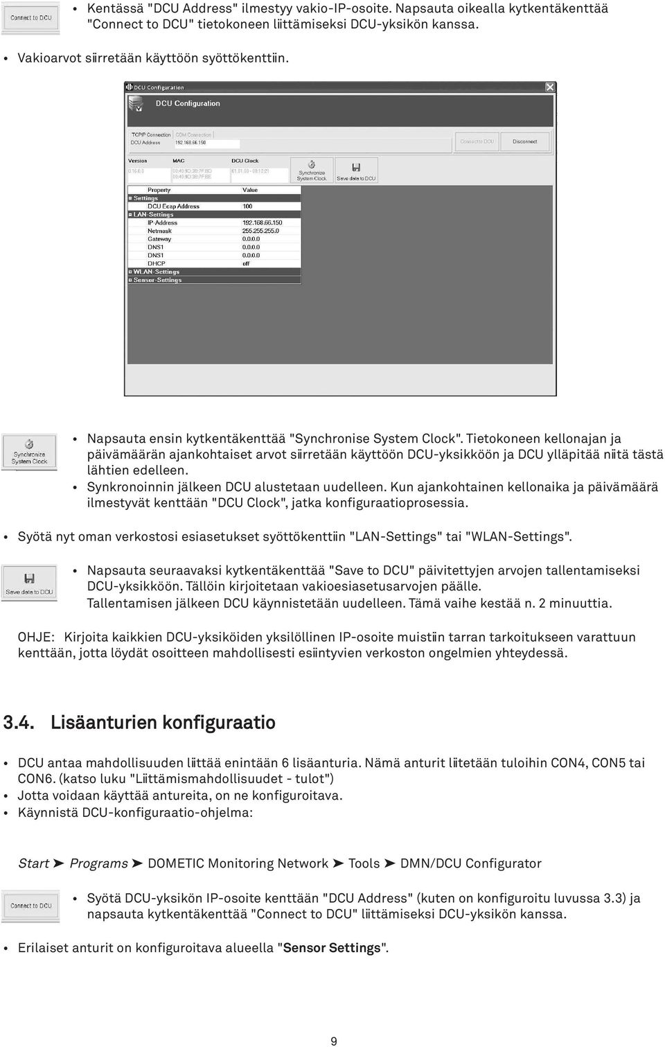 Synkronoinnin jälkeen DCU alustetaan uudelleen. Kun ajankohtainen kellonaika ja päivämäärä ilmestyvät kenttään "DCU Clock", jatka konfiguraatioprosessia.