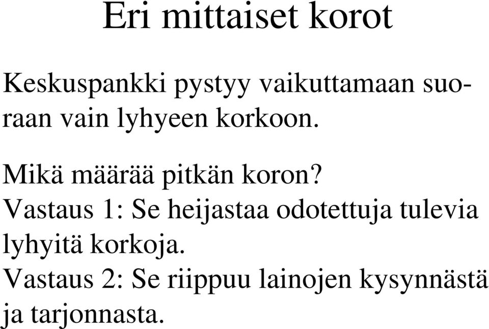 Vastaus 1: Se heijastaa odotettuja tulevia lyhyitä