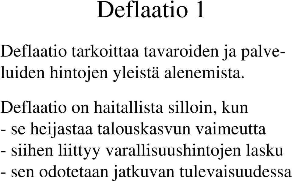 Deflaatio on haitallista silloin, kun - se heijastaa