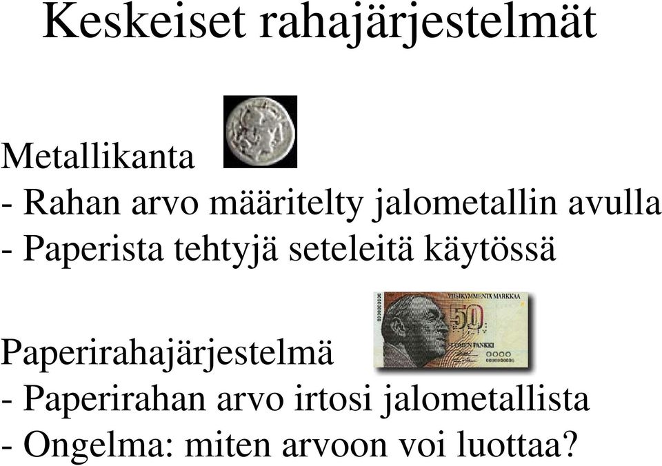 seteleitä käytössä Paperirahajärjestelmä - Paperirahan