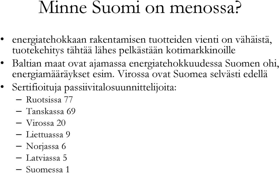 pelkästään kotimarkkinoille Baltian maat ovat ajamassa energiatehokkuudessa Suomen ohi,